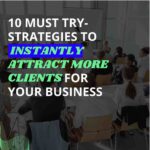 People learning in a classroom with text that reads '10 Must-Try Strategies to Instantly Attract More Clients for Your Business'